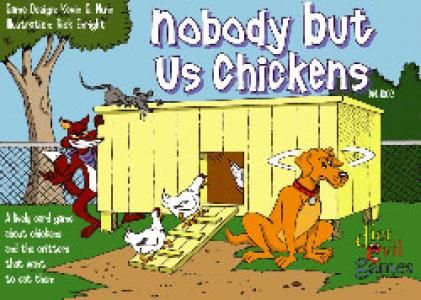 Nobody but us Chickens