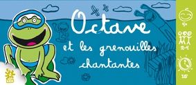 Octave et les grenouilles chantantes