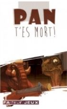 Pan t'es mort!
