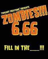 Zombies!!! 6.66 : Fill in the ___!!!