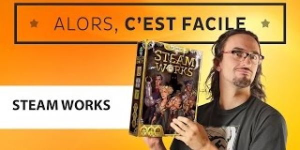 Alors c'est facile : Steam Works